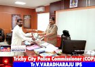 Trichy City police commissioner (COP) Tr.V.VARADHARAJU IPS