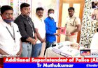Respectful met: Tr Muthukumar Additional Superintendent of Police (ADSP)